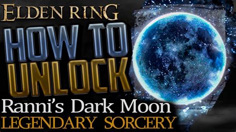 Elden Ring Where To Get Rannis Dark Moon Legendary Sorcery Youtube