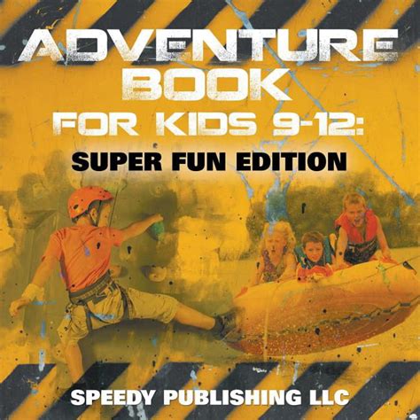 Adventure Book For Kids 9 12 Super Fun Edition