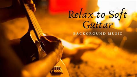 Relaxing Guitar Music Soft Instrumental Guitar Acoustic Music No