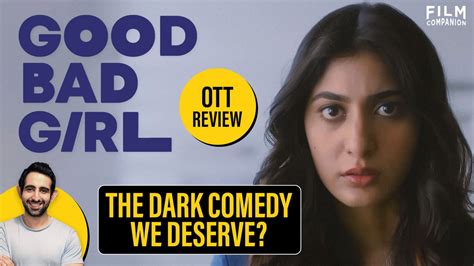 Good Bad Girl Web Series Review Samridhi Dewan Gul Panag Vaibhav Raj Gupta Vikas Bahl Fc