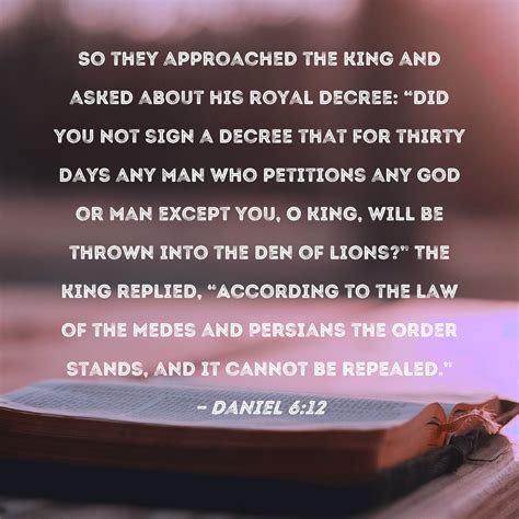 Daniel 612 So They Approached The King And Asked About His Royal