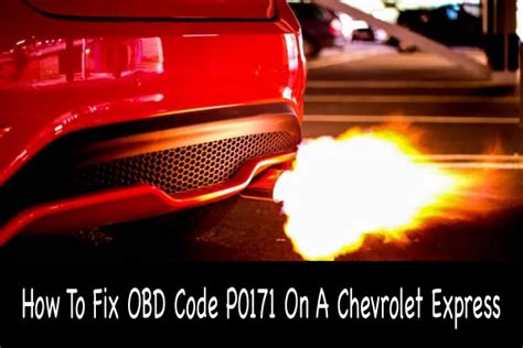 How To Fix Obd Code P0171 On A Chevrolet Express Car Tire Reviews