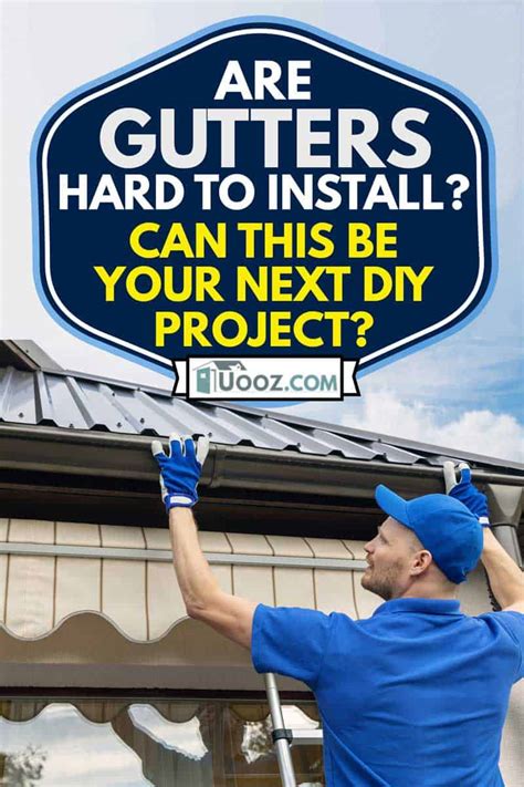 Make sure you have a good, sturdy. Are Gutters Hard to Install? Can This Be Your Next DIY Project? - uooz.com