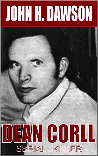 Dean Corll Serial Killer Ebook Dawson John H Kindle