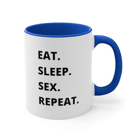 Eat Sleep Sex Repeat 11oz Accent Mug Etsy