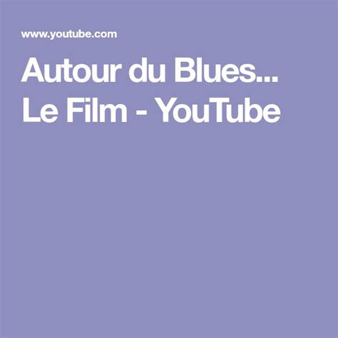 Autour Du Blues Le Film YouTube Blues