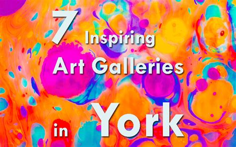 7 Inspiring Art Galleries In York That Will Complete Your Visit Jolly