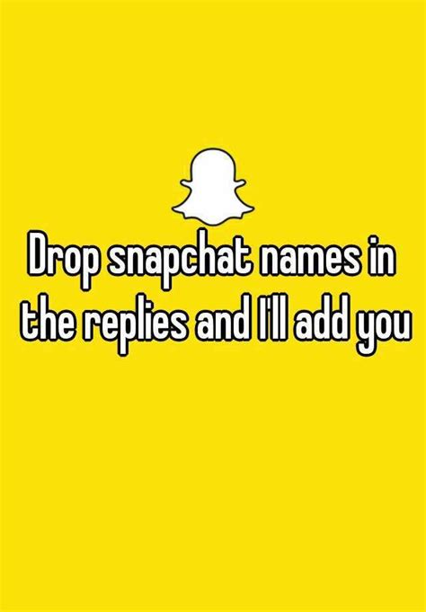 A Yellow Background With The Words Drop Snapchat Names In The Repies
