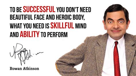 Mr Bean Quote Rowan Atkinson Quote I Have Always Regarded Mr Bean As