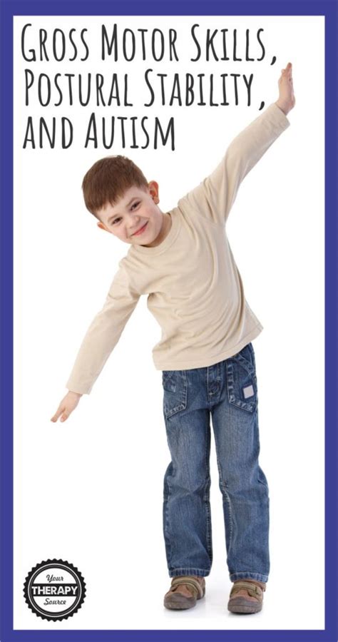 Gross Motor Skills Postural Stability And Autism Your Therapy Source