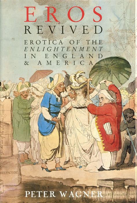 Eros Revived Erotica Of The Enlightenment In England And America Peter