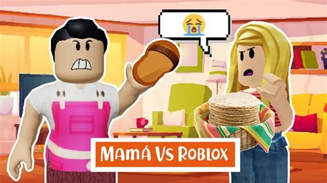Cuando Te Mandan Por Las Tortillas Mamá Vs Roblox Youtube