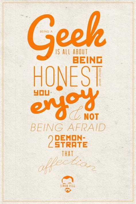 I Am A Geek Words Of Wisdom Quotes Quotes To Live By Simon Pegg