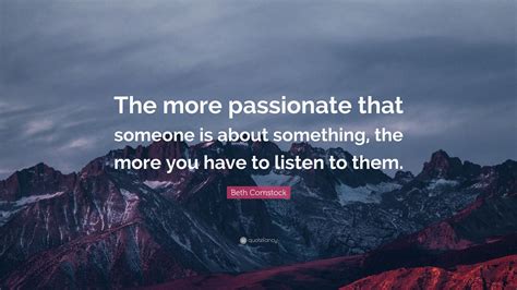 Beth Comstock Quote “the More Passionate That Someone Is About