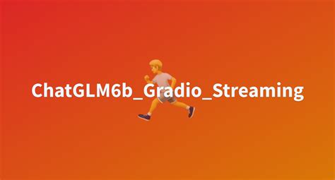 Chatglm6bgradiostreaming A Hugging Face Space By Ysharma