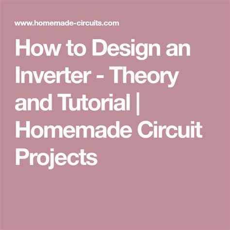 How To Design An Inverter Theory And Tutorial Homemade Circuit