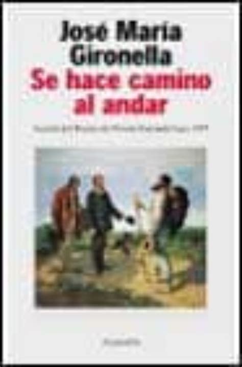 Se Hace El Camino Al Andar 4ª Ed Jose Maria Gironella Casa Del Libro