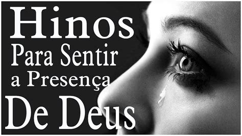 Hinos Para Sentir A Presen A De Deus Melhores M Sicas Gospel Com Letra Hinos Evang Licos