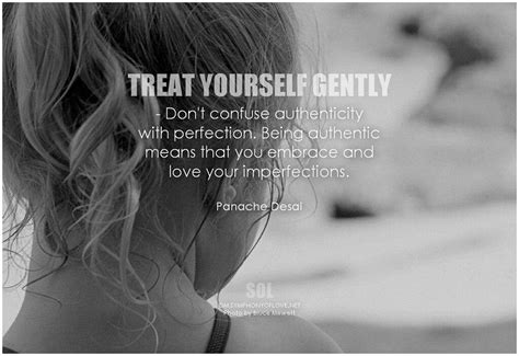 treat yourself gently don t confuse authenticity with perfection being authentic means that