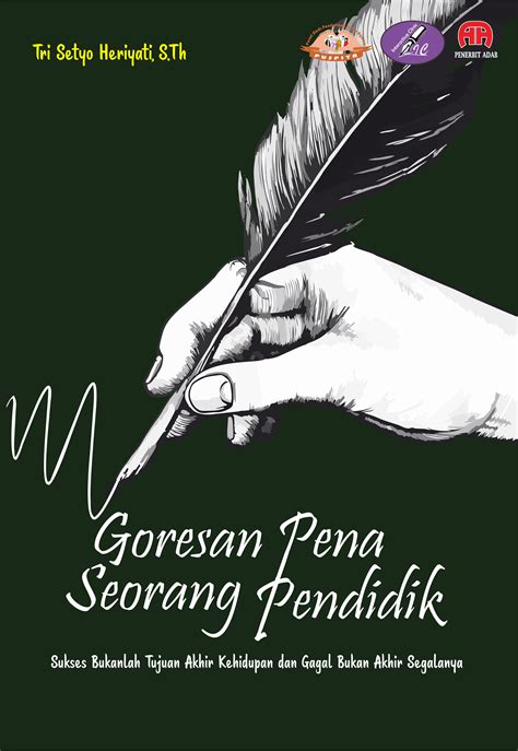 Goresan Pena Seorang Pendidik Sukses Bukanlah Tujuan Akhir Kehidupan