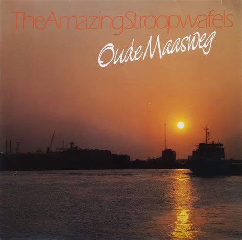 The Amazing Stroopwafels Oude Maasweg 1985 Vinyl Discogs