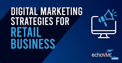 Top 10 Digital Marketing Strategies For Retail Business Echovme