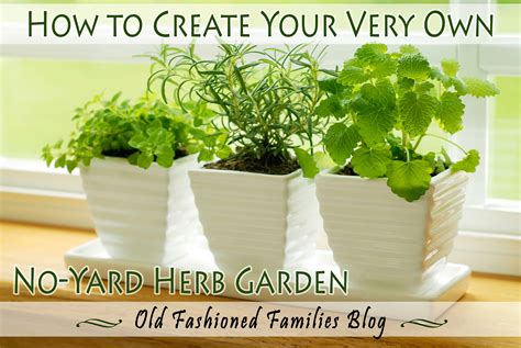 Create Your Very Own No Yard Herb Garden Old Fashioned Families