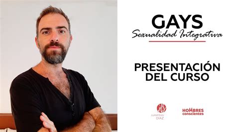 Curso Sexualidad Integrativa Gays Y Sexualmente Diversos Juanfran Díaz Hombres Conscientes