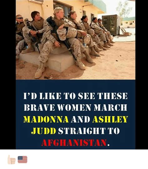 I D LIKE TO SEE THESE BRAVE WOMEN MARCH MADONNA AND ASHLEY JUDD STRAIGHT TO AFGHANISTAN