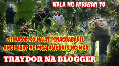 Pinagbabaril Ko Na Para Maubos Silaalipuris Ng Mga Traydor Na Blogger