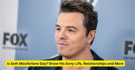 Is Seth Macfarlane Gay Know His Early Life Relationships And More