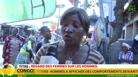 Verite242 Congo Brazzaville Regard Des Femmes Sur Les Hommes Youtube