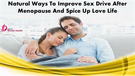 Natural Ways To Improve Sex Drive After Menopause And Spice Up Love L