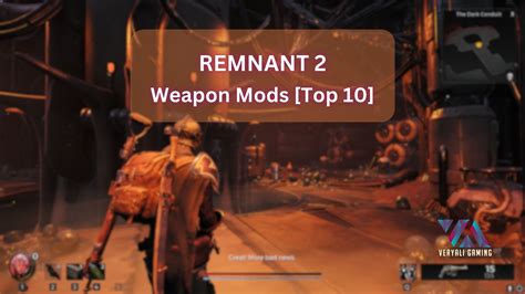 Remnant 2 Best Weapon Mods Top 10 Veryali Gaming