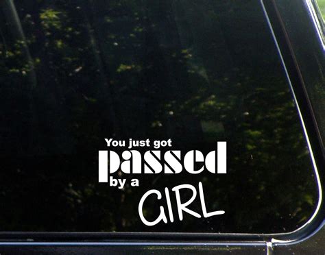 You Just Got Passed By A Girl 5 12x 3 34 Vinyl Die
