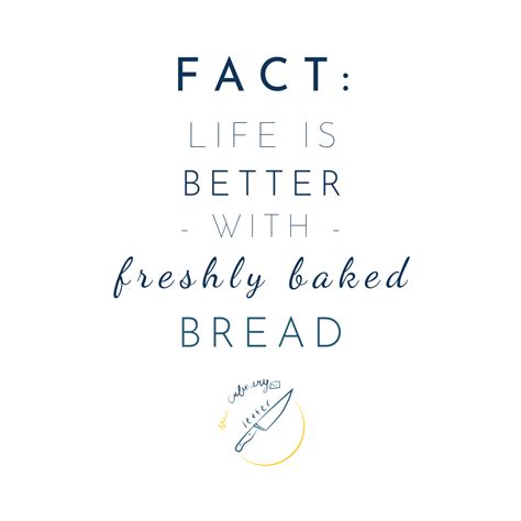 Freshly Baked Bread Quotes