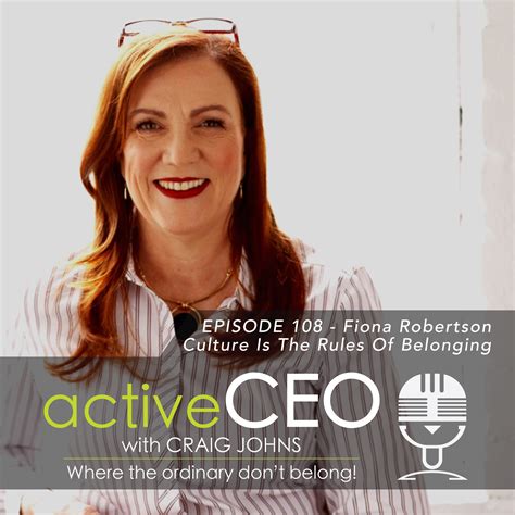 Active Ceo Podcast 108 Fiona Robertson Culture Is The Rules Of Belonging