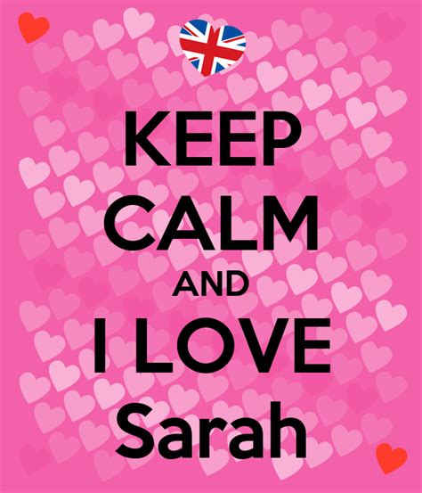Keep Calm And I Love Sarah Keep Calm And Carry On Image Generator