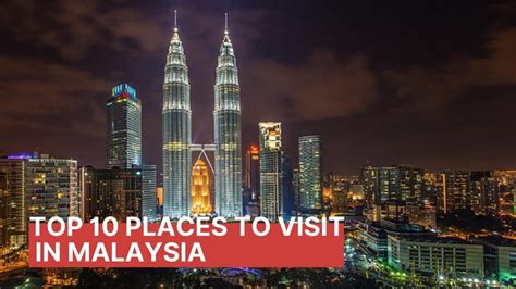 Top 10 Places To Visit In Malaysia Youtube