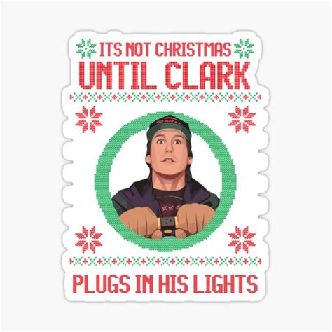 Its Not Christmas Until Clark Plugs In His Lights Sticker For Sale
