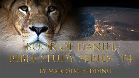 Book Of Daniel Bible Studies Series Part 4 Malcolm Hedding