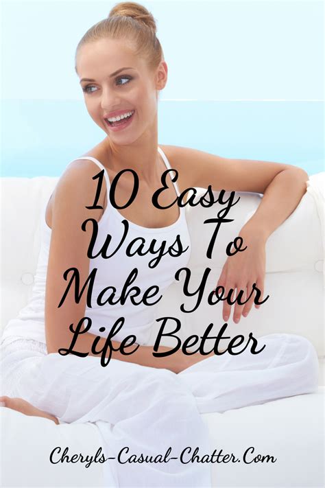 Easy Ways To Make Your Life Better Life Make It Yourself Easy