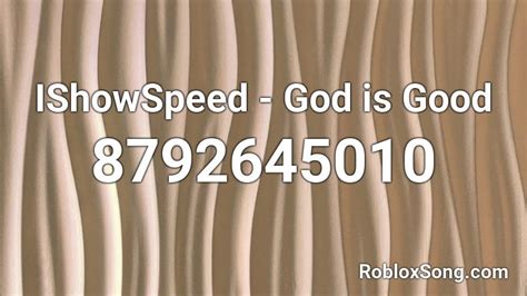 Ishowspeed God Is Good Roblox Id Roblox Music Codes