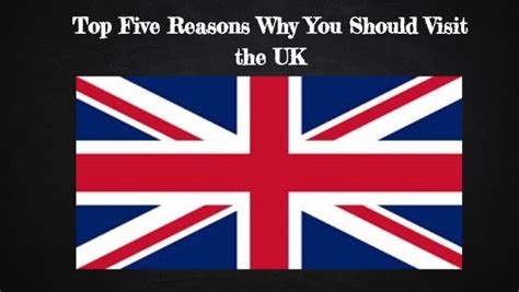 Top Five Reasons Why You Should Visit The Uk