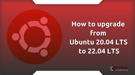 How To Upgrade From Ubuntu 20 04 LTS To 22 04 LTS Lyra Hosting