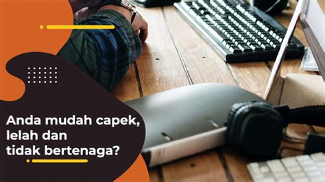  mudah capek, lelah,loyo? tandanya daya tahan tubuh anda ...