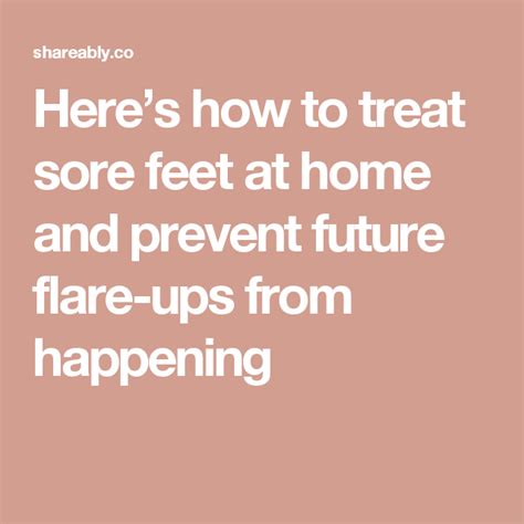 Heres How To Treat Sore Feet At Home And Prevent Future Flare Ups From
