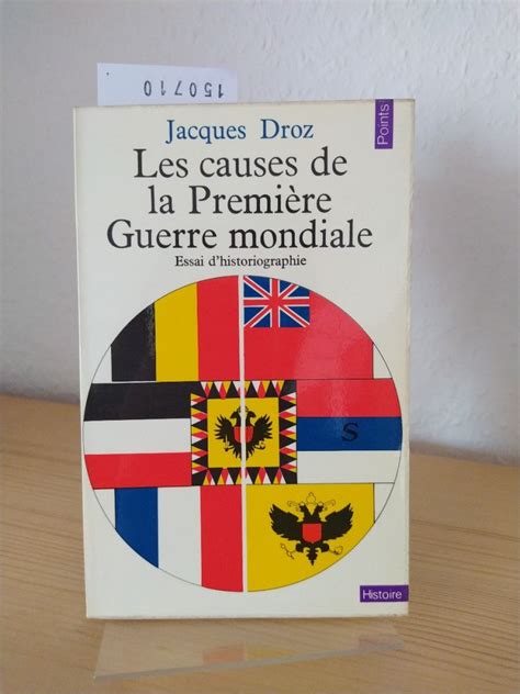 Les Causes De La Premi Re Guerre Mondiale Essai D Historiographie Par Jacque