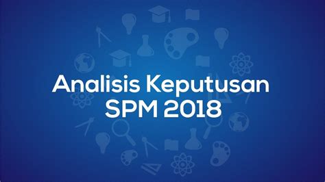 Keputusan peperiksaan sijil pelajaran malaysia (spm) 2018 akan diumumkan pada 14 mac ini. Analisis Keputusan SPM 2018 - YouTube