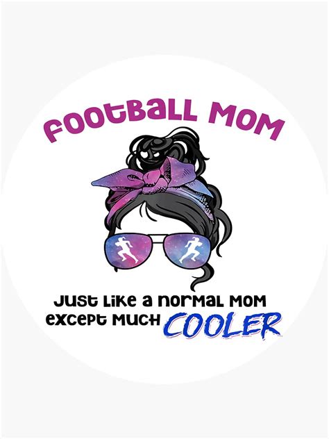 Football Mom Just Like A Normal Mom Except Much Cooler Sticker For